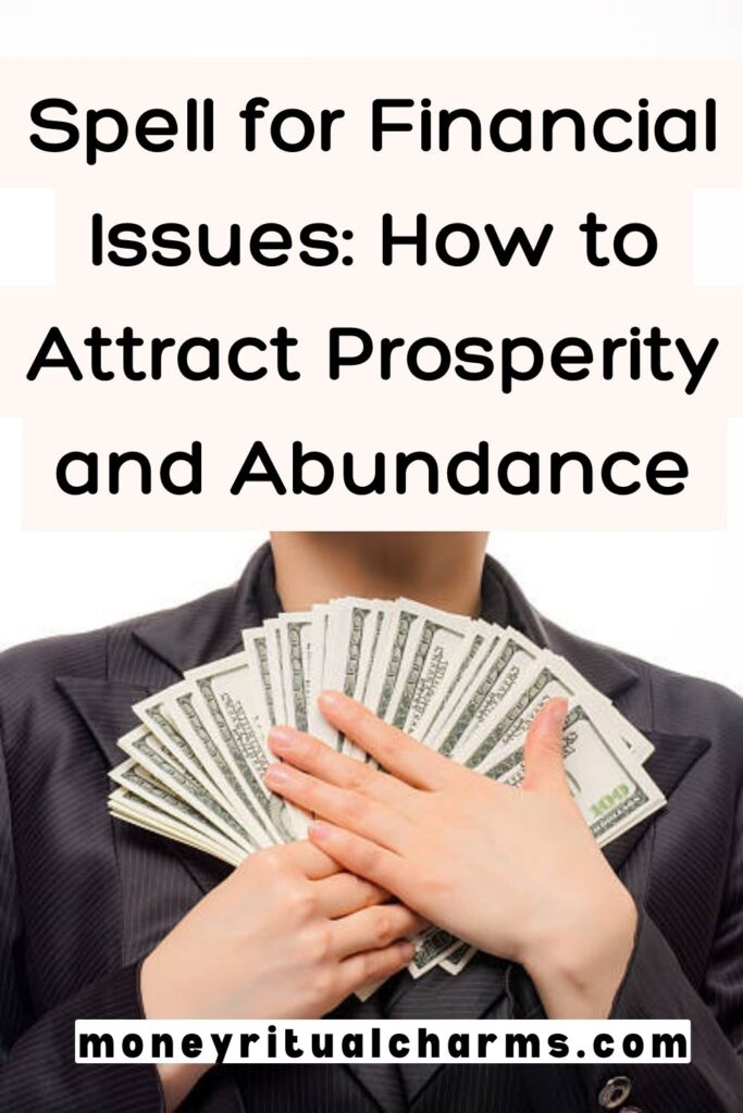 Spell for Financial Issues How to Attract Prosperity and Abundance